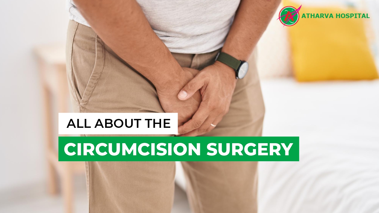 Learn All About The Circumcision Surgery Atharv Hospital 