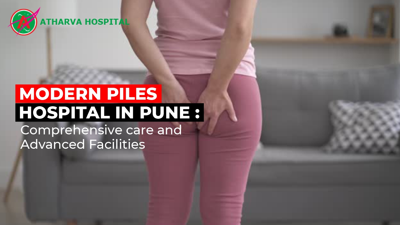 Modern piles hospital in Pune Atharva Hospital
