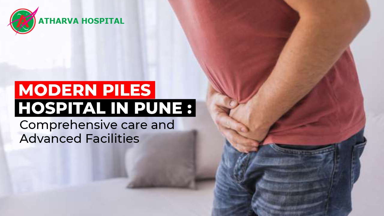 Modern piles hospital in Pune Atharva Hospital