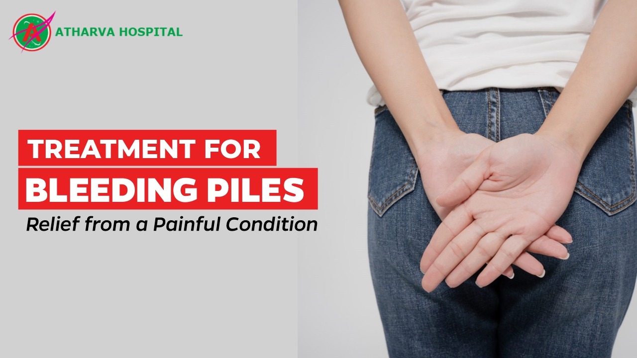 The Best Treatment for Bleeding Piles Atharva Hospital